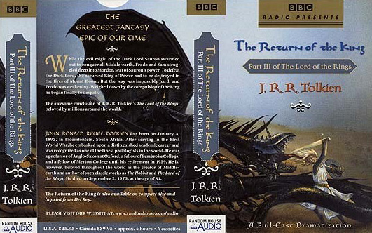<titletext>
<strong>

The Return of the King<br/>
Part III of the Lord of the Rings<br/>
J. R. R. Tolkien<br/>
BBC Radio Full-cast dramatization<br/>
2002<br/>
ISBN 0-7392-0139-X

</strong>
</titletext>