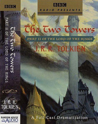 <titletext>
<strong>

Random House Audio: The Two Towers - Cassettes (Front)<br/>
<br/>
The Two Towers<br/>
Part II of the Lord of the Rings<br/>
J. R. R. Tolkien<br/>
BBC Radio Full-cast dramatization<br/>
2002<br/>
ISBN 0-7393-0118-7

</strong>
</titletext>