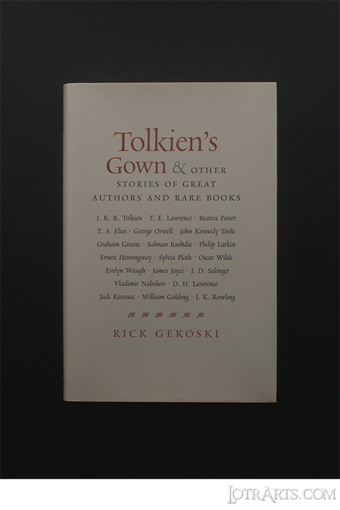 R. Gekoski<br />
<i>Tolkien's Gown and Other Stories of Great Authors and Rare Books</i>
<i>2004</i><br />
Signed by R. Gekoski<br /><div class="price"><div class="pricetext">120</div></div><span class="ngViews">107 views</span>