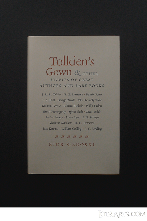 R. Gekoski<br />
<i>Tolkien's Gown and Other Stories of Great Authors and Rare Books</i>
<i>2004</i><br />
Signed by R. Gekoski<br /><div class="price"><div class="pricetext">134.01206</div></div><span class="ngViews">111 views</span>